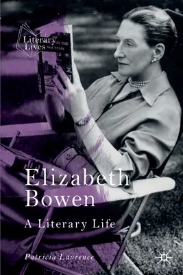 Elizabeth Bowen: O viață literară - Elizabeth Bowen: A Literary Life