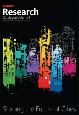 Catalogul de cercetare Gensler, volumul 3 - Gensler Research Catalogue Volume 3