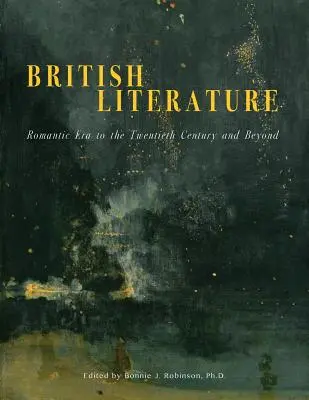 Literatura britanică: De la epoca romantică la secolul al XX-lea și mai departe - British Literature: Romantic Era to the Twentieth Century and Beyond