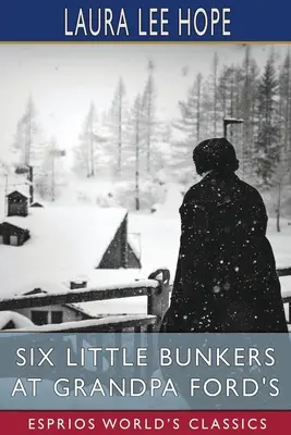 Șase mici buncăre la bunicul Ford (Esprios Classics) - Six Little Bunkers at Grandpa Ford's (Esprios Classics)