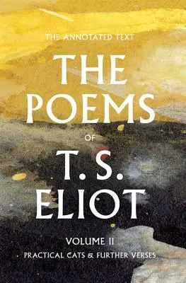 The Poems of T. S. Eliot, 2: Practical Cats and Further Verses