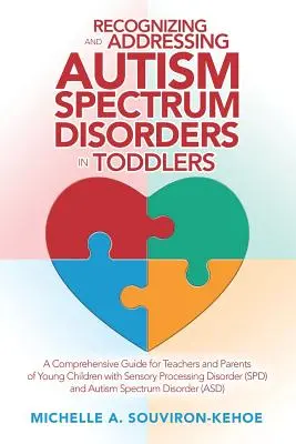 Recunoașterea și abordarea tulburărilor din spectrul autist la copiii mici: Un ghid cuprinzător pentru profesorii și părinții copiilor mici cu procese senzoriale - Recognizing and Addressing Autism Spectrum Disorders in Toddlers: A Comprehensive Guide for Teachers and Parents of Young Children with Sensory Proces