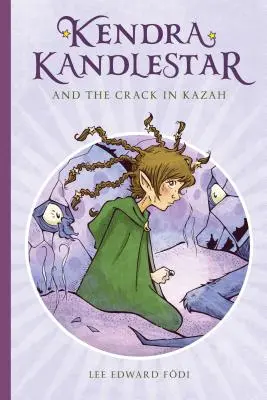 Kendra Kandlestar și fisura din Kazah, Cartea 4 - Kendra Kandlestar and the Crack in Kazah, Book 4