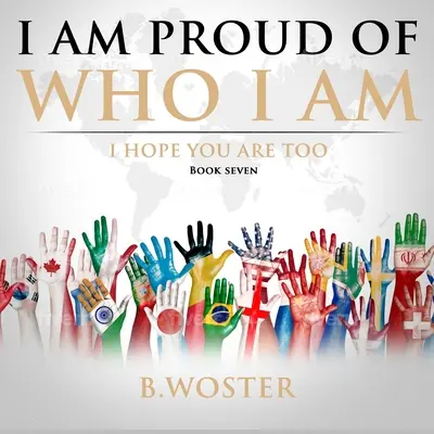 Sunt mândru de cine sunt: Sper că și tu ești (Cartea șapte) - I Am Proud of Who I Am: I hope you are too (Book Seven)