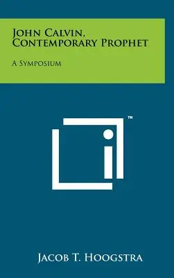 Ioan Calvin, profet contemporan: Un Simpozion - John Calvin, Contemporary Prophet: A Symposium