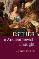 Esther în gândirea evreiască antică - Esther in Ancient Jewish Thought