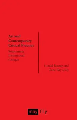 Arta și practica critică contemporană: Reinventarea criticii instituționale - Art and Contemporary Critical Practice: Reinventing Institutional Critique