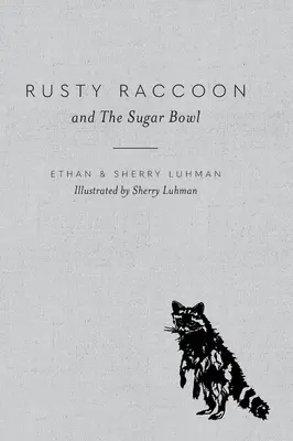 Rusty Raccoon și bolul de zahăr - Rusty Raccoon and The Sugar Bowl