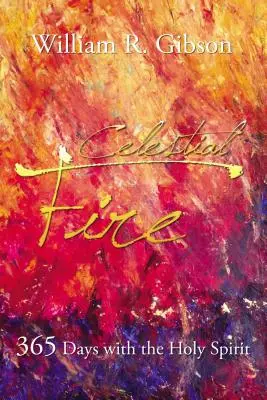 Focul celest: 365 de zile cu Duhul Sfânt - Celestial Fire: 365 Days with the Holy Spirit