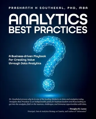 Analytics Best Practices: Un manual orientat către afaceri pentru crearea de valoare prin analiza datelor - Analytics Best Practices: A Business-driven Playbook for Creating Value through Data Analytics