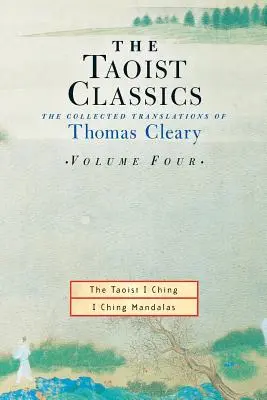 Clasicii taoismului, volumul 4: Traducerile colecționate ale lui Thomas Cleary - The Taoist Classics, Volume 4: The Collected Translations of Thomas Cleary
