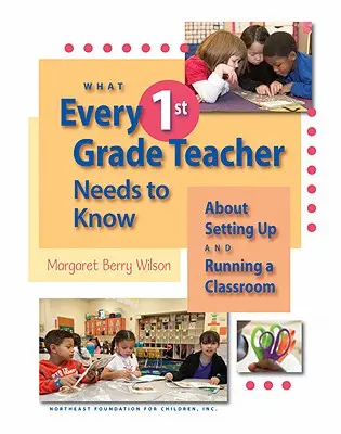 Ce trebuie să știe fiecare profesor de clasa I despre înființarea și conducerea unei clase - What Every 1st Grade Teacher Needs to Know about Setting Up and Running a Classroom