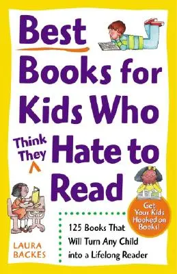 Cele mai bune cărți pentru copiii care (cred că) urăsc să citească: 125 de cărți care vor transforma orice copil într-un cititor pe viață - Best Books for Kids Who (Think They) Hate to Read: 125 Books That Will Turn Any Child Into a Lifelong Reader