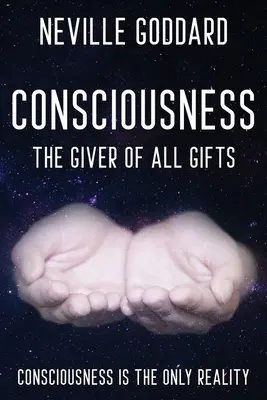 Neville Goddard - Conștiința; Dătătorul tuturor darurilor: Dumnezeu este conștiința ta - Neville Goddard - Consciousness; The Giver Of All Gifts: God Is Your Consciousness