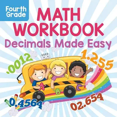 Caiet de matematică pentru clasa a patra: Decimale făcute ușor - Fourth Grade Math Workbook: Decimals Made Easy