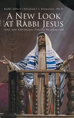 O nouă privire asupra rabinului Iisus: Evrei și creștini în sfârșit reconectați - A New Look at Rabbi Jesus: Jews and Christians Finally Reconnected