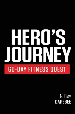 Călătoria eroului - 60 de zile de fitness: Luați parte la o călătorie de autodescoperire, schimbându-vă fizic și mental de-a lungul drumului - Hero's Journey 60 Day Fitness Quest: Take part in a journey of self-discovery, changing yourself physically and mentally along the way