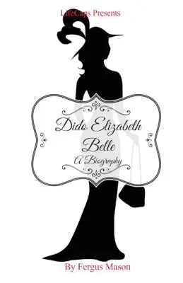 Dido Elizabeth Belle: O biografie - Dido Elizabeth Belle: A Biography