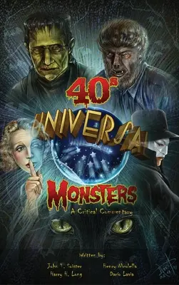 Monștrii universali ai anilor '40 (hardback): Un comentariu critic - Universal '40s Monsters (hardback): A Critical Commentary