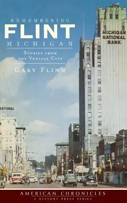 Remembering Flint, Michigan: Povești din Orașul Vehiculelor - Remembering Flint, Michigan: Stories from the Vehicle City