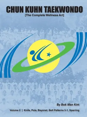 Chun Kuhn Taekwondo: Arta completă a bunăstării (volumul 2) - Chun Kuhn Taekwondo: The Complete Wellness Art (Volume 2)