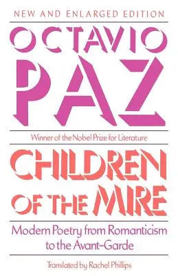 Copiii noroiului: Poezia modernă de la romantism la avangardă, ediție nouă și mărită - Children of the Mire: Modern Poetry from Romanticism to the Avant-Garde, New and Enlarged Edition