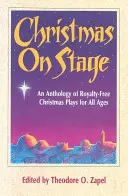 Crăciun pe scenă: O antologie de piese de Crăciun fără drepturi de autor pentru toate vârstele - Christmas on Stage: An Anthology of Royalty-Free Christmas Plays for All Ages