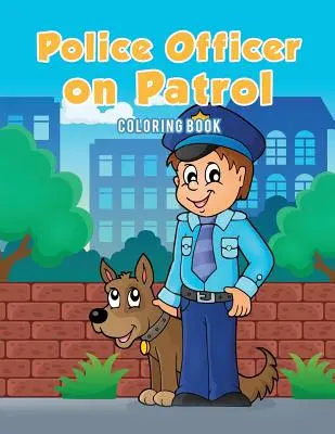 Polizist auf Streife Malbuch - Police Officer on Patrol Coloring Book