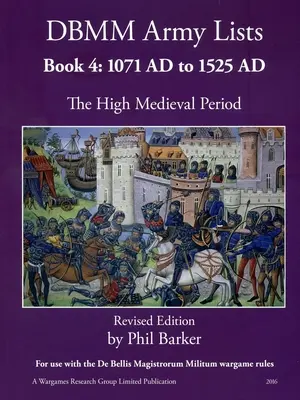DBMM Army Lists: Cartea 4: Perioada medievală înaltă 1071 d.Hr. - 1525 d.Hr. - DBMM Army Lists: Book 4 The High Medieval Period 1071 AD to 1525 AD