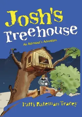Casa din copac a lui Josh: Aventura unui astronaut - Josh's Treehouse: An Astronaut's Adventure