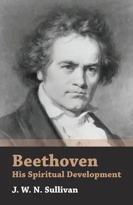 Beethoven - Dezvoltarea sa spirituală - Beethoven - His Spiritual Development