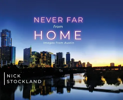 Niciodată departe de casă: imagini din Austin - Never Far from Home: Images from Austin