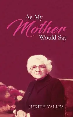 Cum ar spune mama mea - As My Mother Would Say