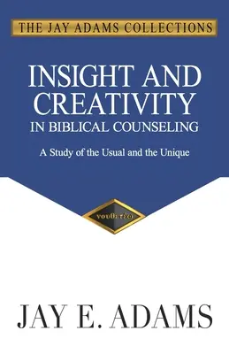 Insight și creativitate în consilierea biblică: Un studiu al lucrurilor obișnuite și al celor unice - Insight and Creativity in Biblical Counseling: A Study of the Usual and the Unique