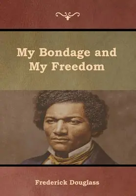 Sclavia mea și libertatea mea - My Bondage and My Freedom