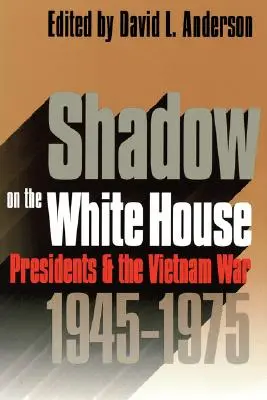 Umbra de pe Casa Albă: Președinții și războiul din Vietnam - Shadow on the White House: Presidents and the Vietnam War