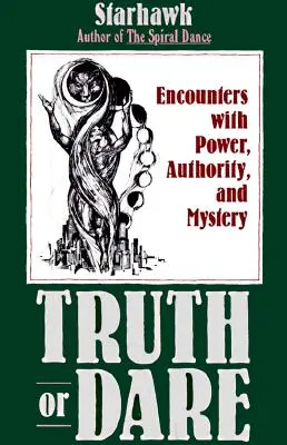 Adevăr sau provocare: Întâlniri cu puterea, autoritatea și misterul - Truth or Dare: Encounters with Power, Authority, and Mystery