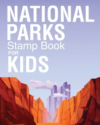 Carte de Ștampile pentru Parcuri Naționale Pentru Copii: Jurnal de călătorie de aventură în aer liber - Jurnal de ștampile pentru pașapoarte - Carte de activități - National Parks Stamp Book For Kids: Outdoor Adventure Travel Journal - Passport Stamps Log - Activity Book