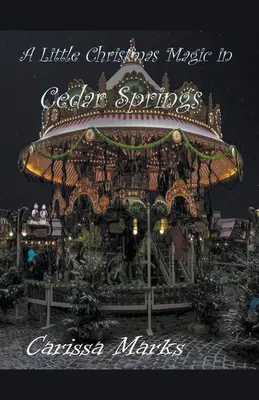 Puțină magie de Crăciun în Cedar Springs - A Little Christmas Magic in Cedar Springs