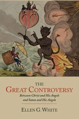 Marea controversă dintre Hristos și îngerii Săi și Satana și îngerii Săi (The Great Controversy between Christ and His Angels and Satan and His Angels) - The Great Controversy between Christ and His Angels and Satan and His Angels