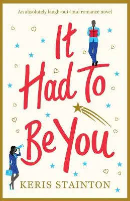It Had to Be You: Un roman de dragoste care stârnește hohote de râs - It Had to Be You: An absolutely laugh out loud romance novel