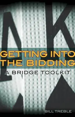 Intrarea în licitație: Un set de instrumente pentru bridge - Getting Into the Bidding: A Bridge Toolkit