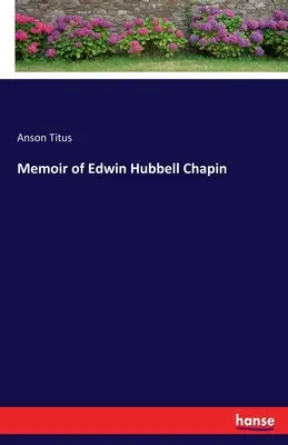 Memoriile lui Edwin Hubbell Chapin - Memoir of Edwin Hubbell Chapin
