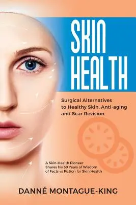 Alternative chirurgicale la pielea sănătoasă, anti-îmbătrânire și revizuirea cicatricilor: Actualizată și revizuită - Surgical Alternatives to Heathy Skin, Anti-Aging and Scar Revision: Updated and Revised