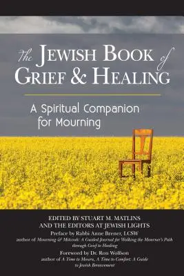 The Jewish Book of Grief and Healing: Un însoțitor spiritual pentru doliu - The Jewish Book of Grief and Healing: A Spiritual Companion for Mourning
