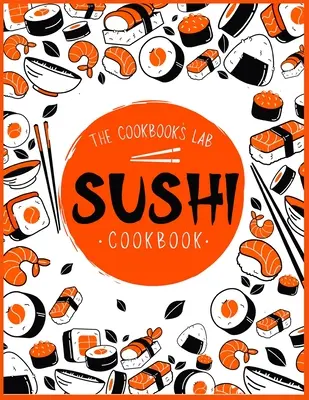 Carte de bucate pentru sushi: Ghidul pas cu pas de sushi pentru începători cu rețete ușor de urmat, sănătoase și gustoase. Cum să faci sushi acasă - Sushi Cookbook: The Step-by-Step Sushi Guide for beginners with easy to follow, healthy, and Tasty recipes. How to Make Sushi at Home