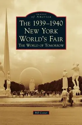 Târgul Mondial de la New York din 1939-1940 Lumea de mâine - The 1939-1940 New York World's Fair the World of Tomorrow