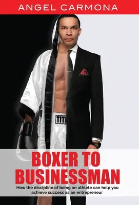 De la boxer la om de afaceri: Cum disciplina de sportiv te poate ajuta să ai succes ca antreprenor. Bazat pe o poveste adevărată. - Boxer To Businessman: How the discipline of being an athlete can help you achieve success as an entrepreneur. Based on a true story.