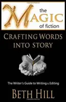 Magia ficțiunii: Meșteșugul transformării cuvintelor în poveste: Ghidul scriitorului pentru scriere și editare: The Writer's Guide to Writing & Editing - The Magic of Fiction: Crafting Words into Story: The Writer's Guide to Writing & Editing