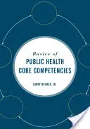 Bazele competențelor de bază în domeniul sănătății publice - Basics of Public Health Core Competencies